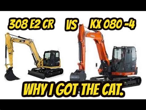 cat mini excavator vs kubota|kubota cat 308 vs kx080.